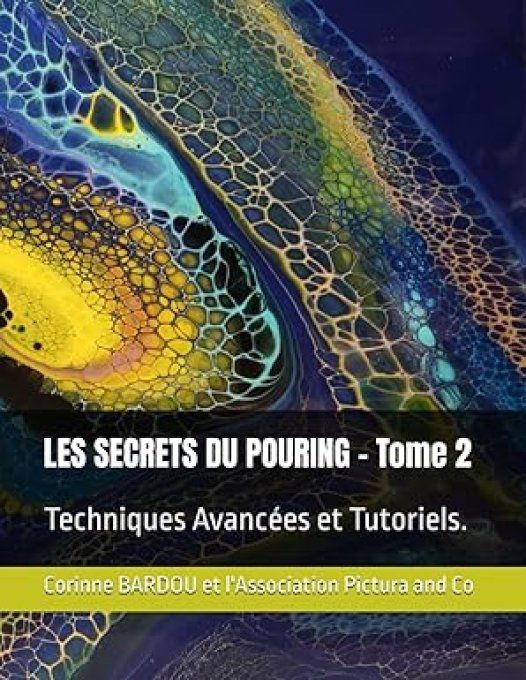 COLLECTION GUIDE "LES SECRETS DU POURING" Tome 2   Techniques avancées et Tutoriels